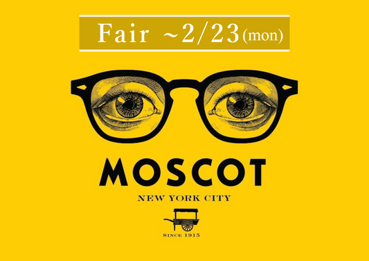 『MOSCOT FAIR』明日2/7(土) START!
